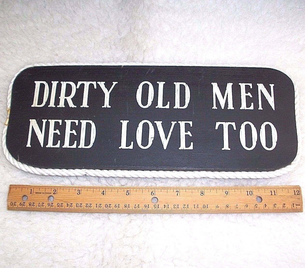 Man Cave Wood Sign Dirty Old Men Need Love Too Old Man Funny Over The Hill Gift