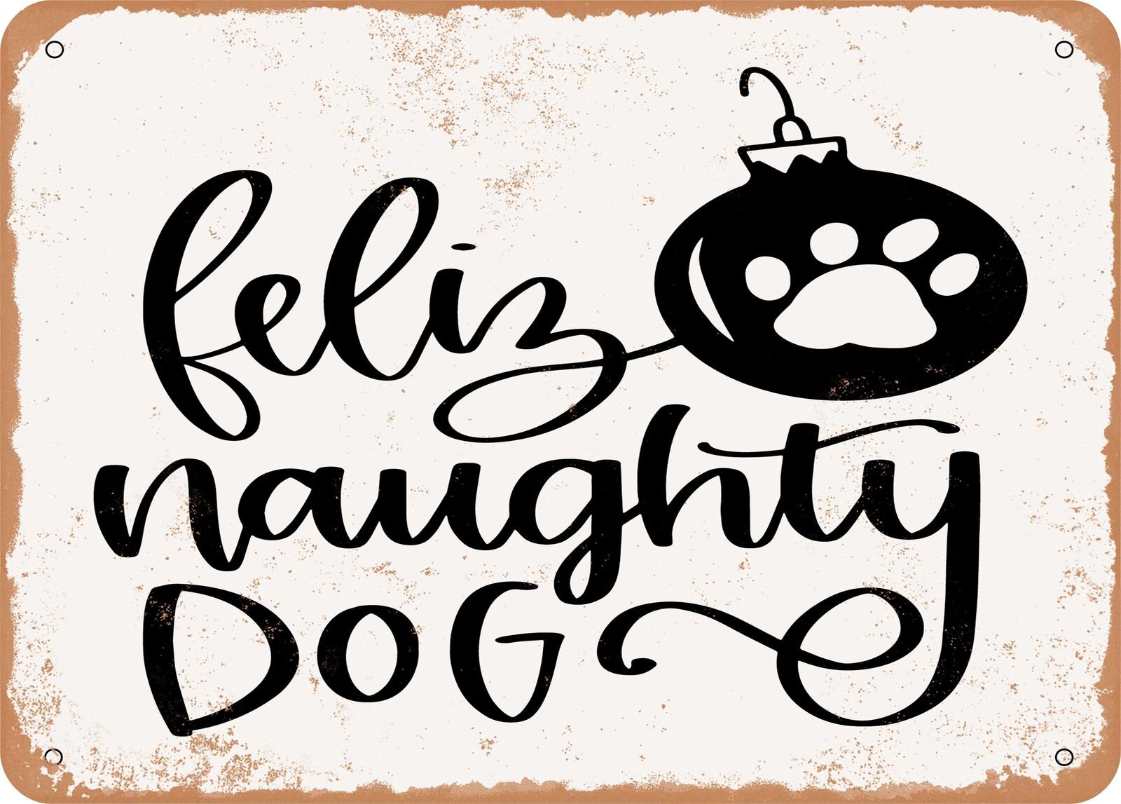 Metal Sign - Feliz Naughty Dog - 2 - Vintage Look Sign