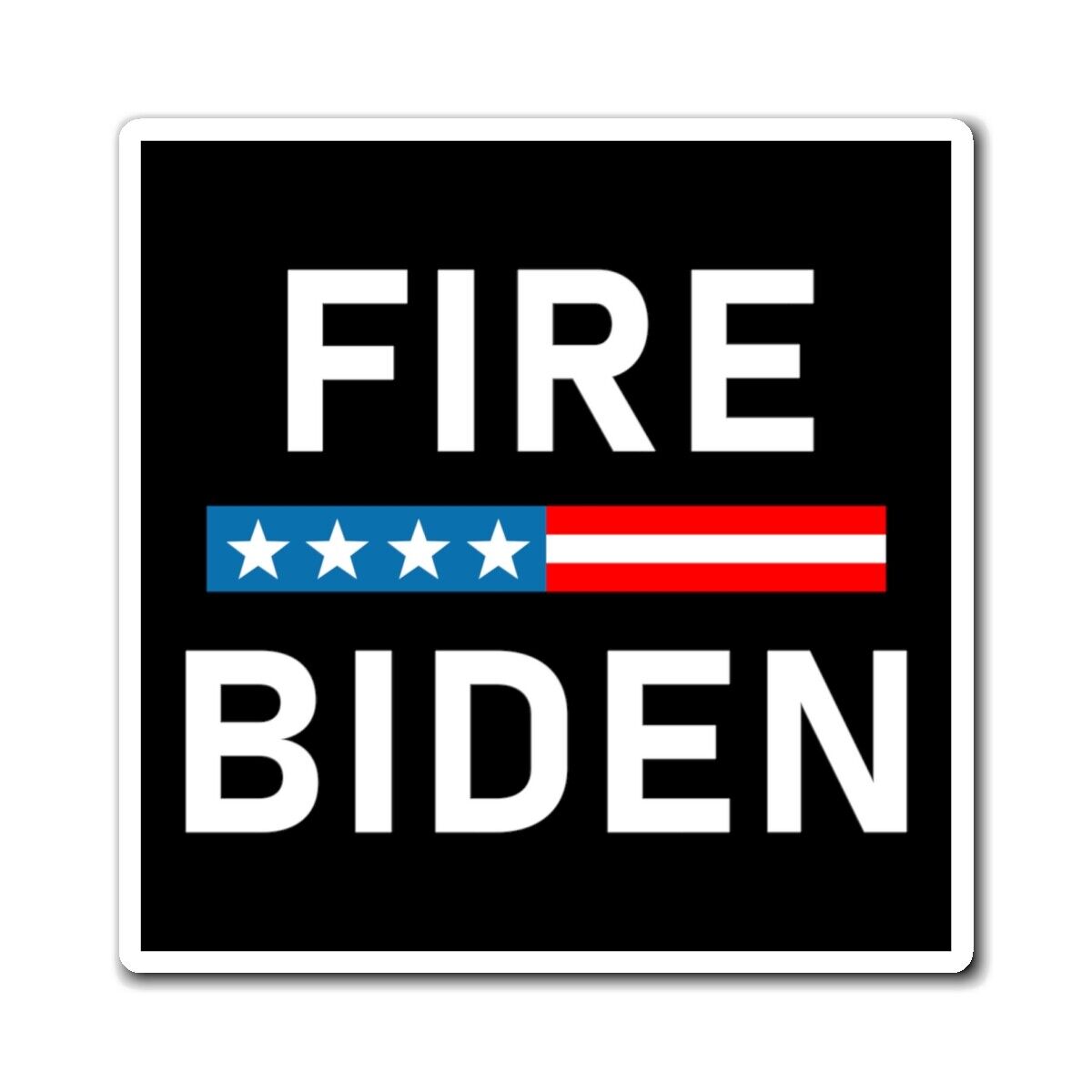 Fire Biden Magnet Crooked Joe Biden You Are Fired Magnet