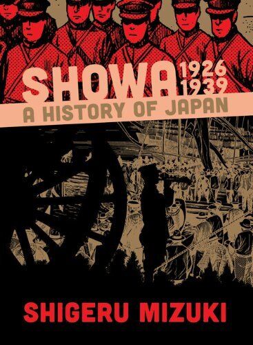 SHOWA 1926-1939: A HISTORY OF JAPAN (SHOWA: A HISTORY OF By Shigeru Mizuki *NEW*