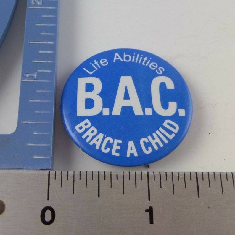 Vintage ( Life Abilities B.A.C. Brace A Child ) Button / Pin Back.