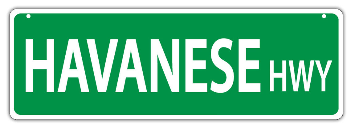 Plastic Street Signs: HAVANESE HIGHWAY | Dogs, Gifts, Decorations