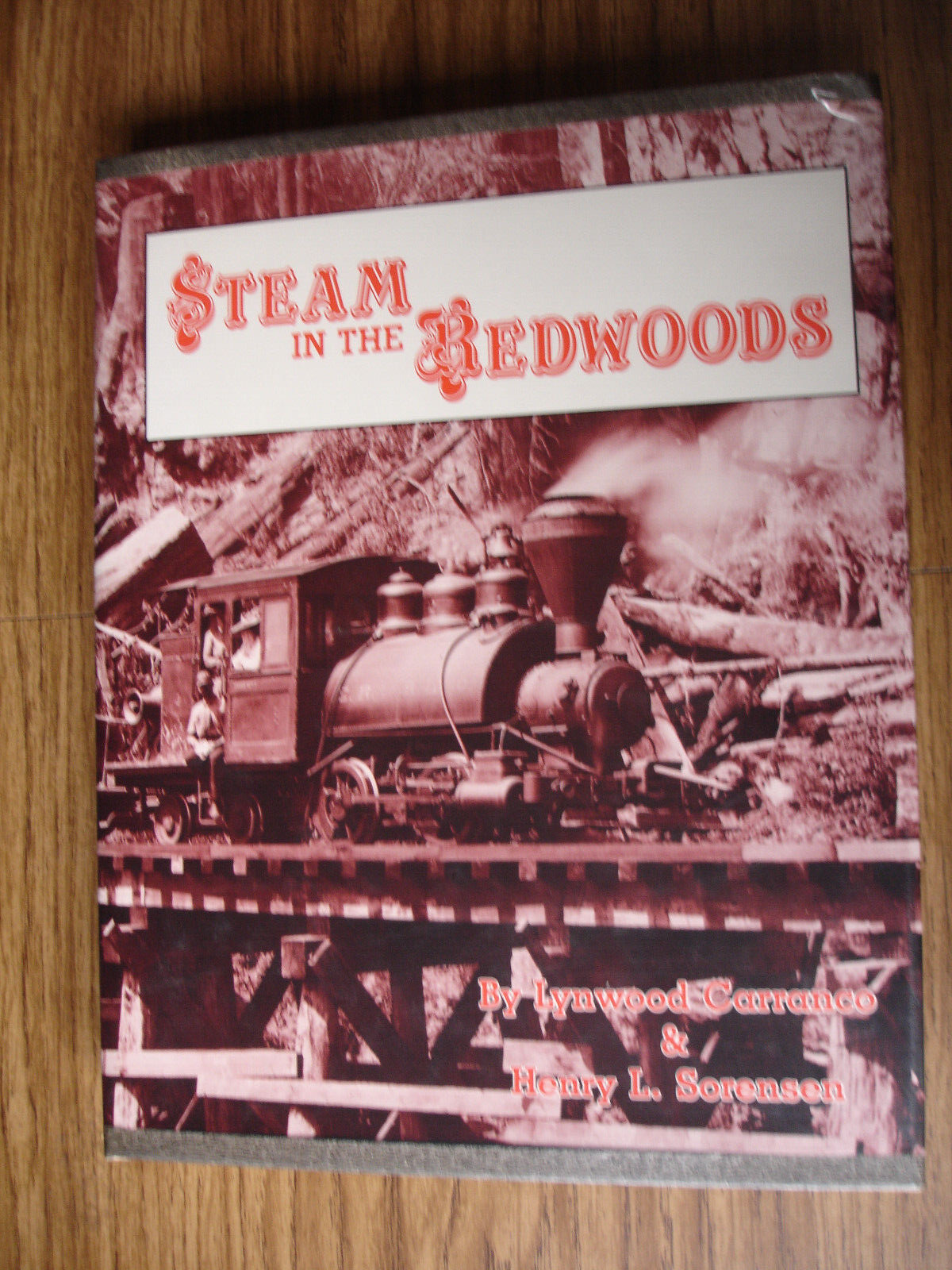 Steam In The Redwoods by Lynwood Carranco & Henry L. Sorensen. (Hard Cover 1988)
