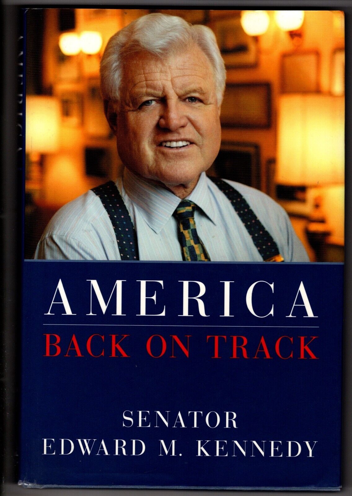 EDWARD M. KENNEDY signed AMERICA BACK ON TRACK Senator Ted 2006 full line number