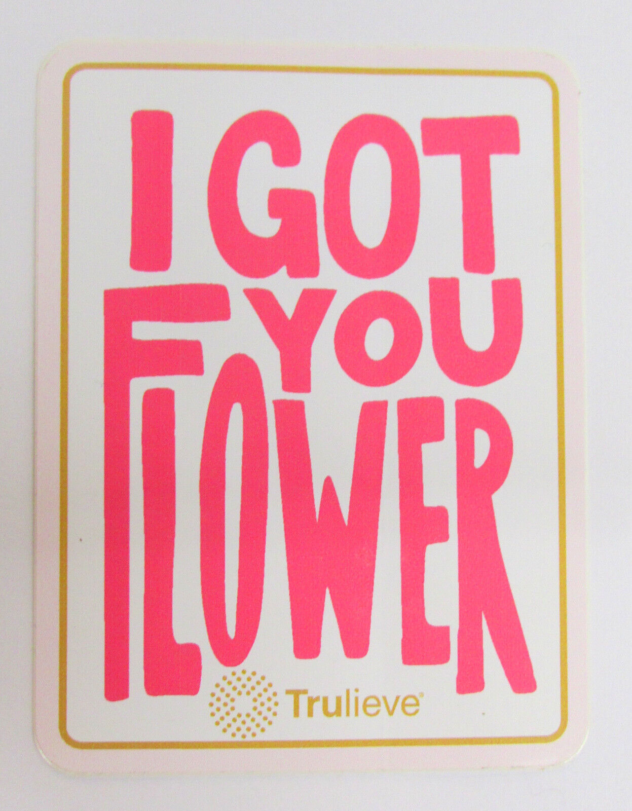TRULIEVE SWAG MERCH I GOT YOU FLOWER VALENTINES DAY STICKER