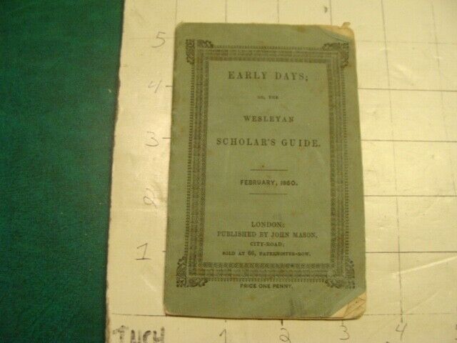 original feb.1860 - Early Days; or WESLEYAN SCHOLAR'S GUIDE; 36pages - London