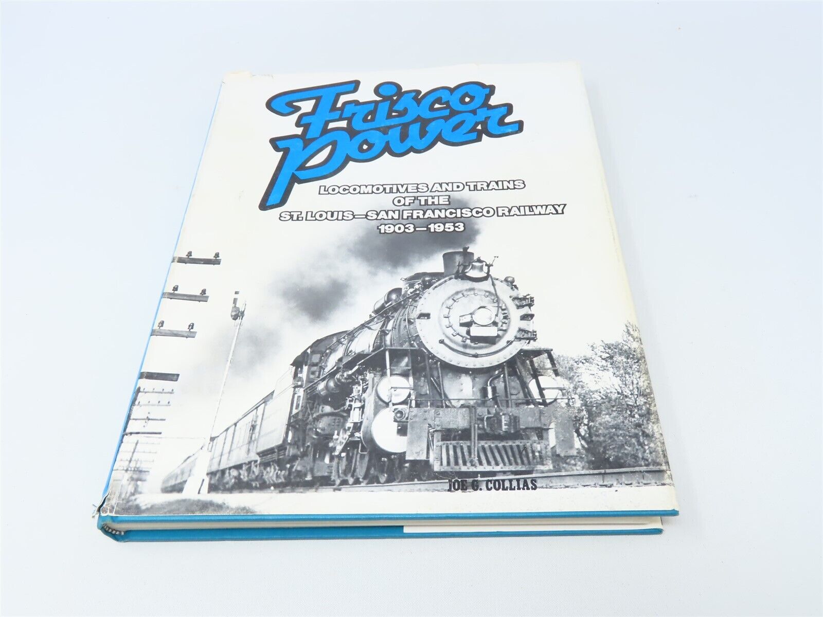 Frisco Power: Locomotives & Trains ... by Joe G Collias ©1984 HC Book