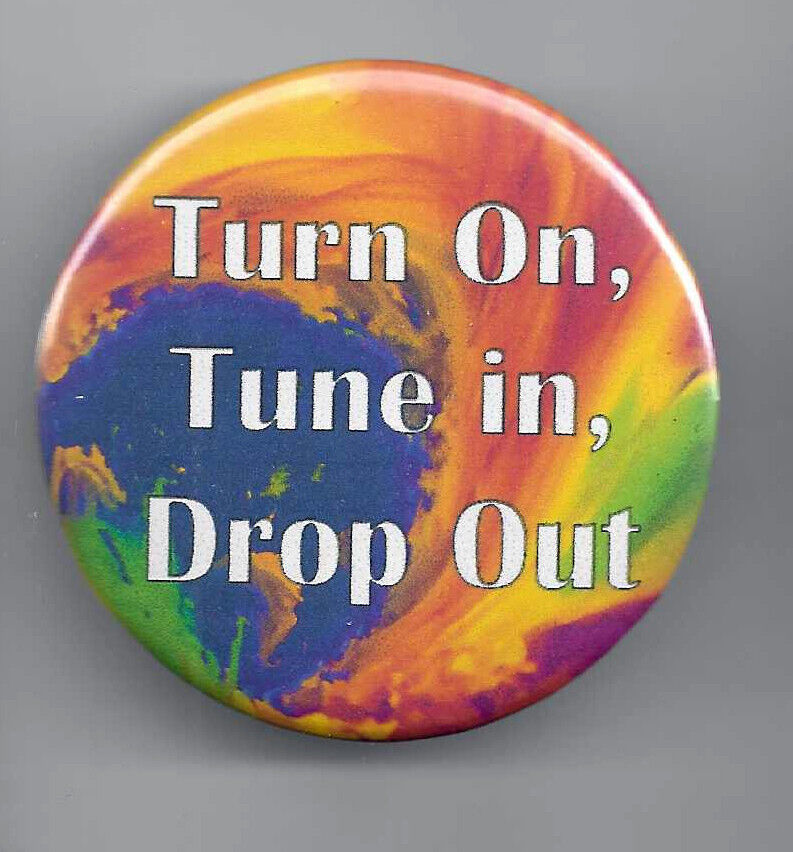 Retro  Repro Trippy Hippie Turn On, Tune In, Drop Out Button 2.25\