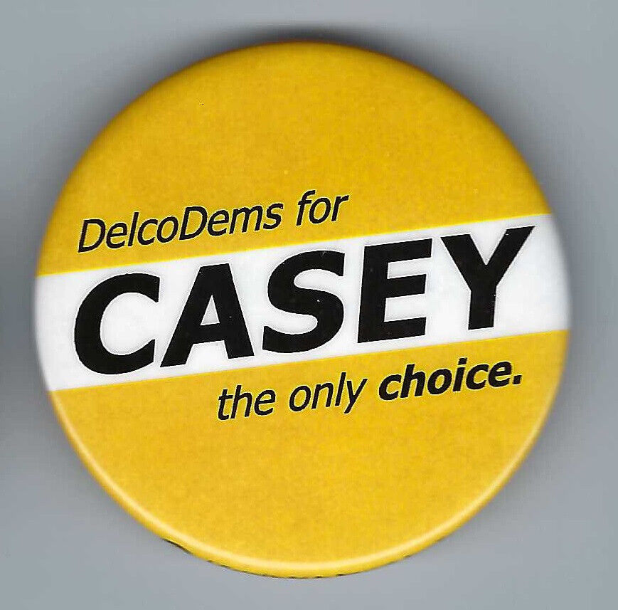 Bob Casey Pennsylvania (D) US Senator 2006-present Delco Dems political button