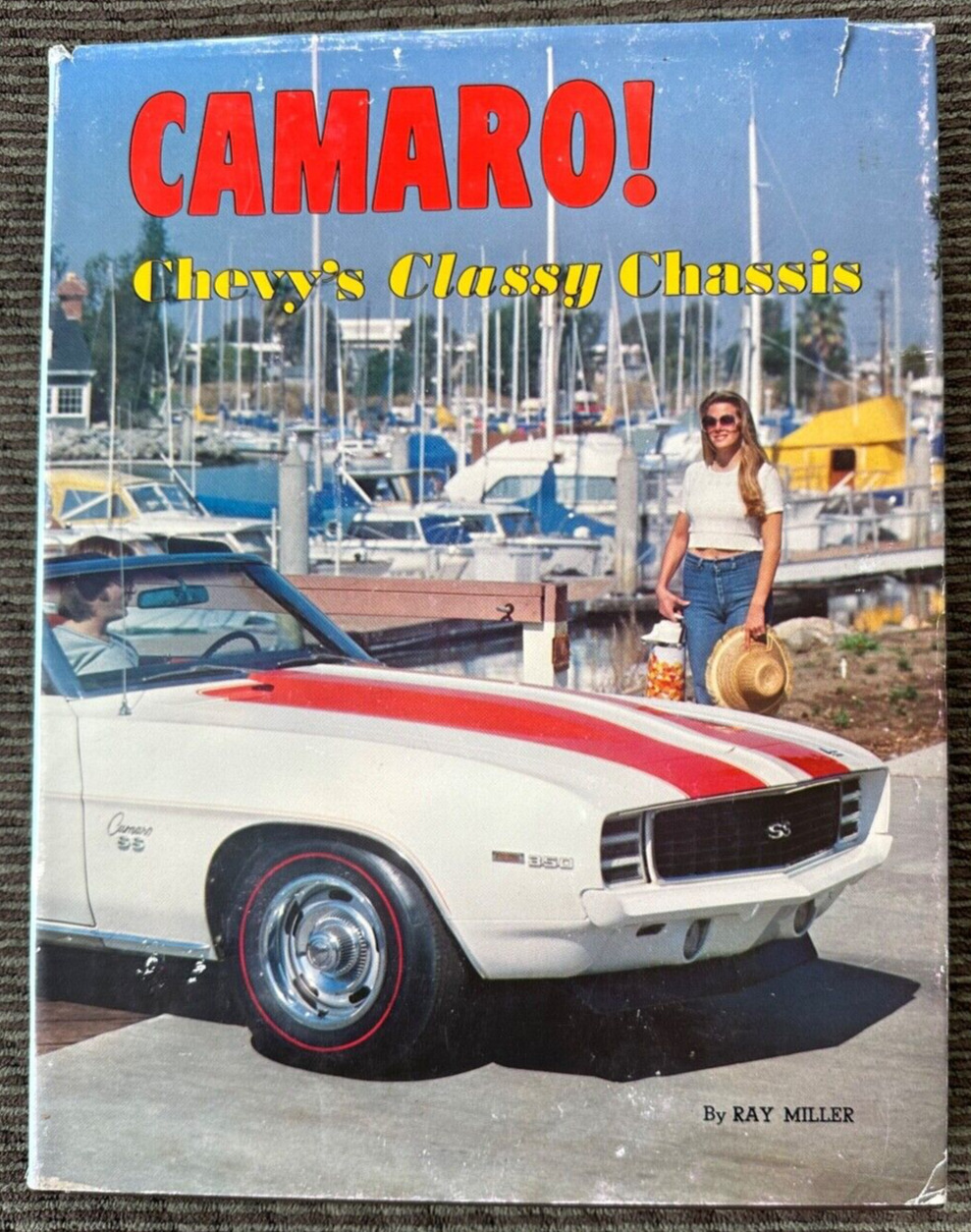 Camaro : Chevy\'s Classy Chassis Hardcover Ray Miller