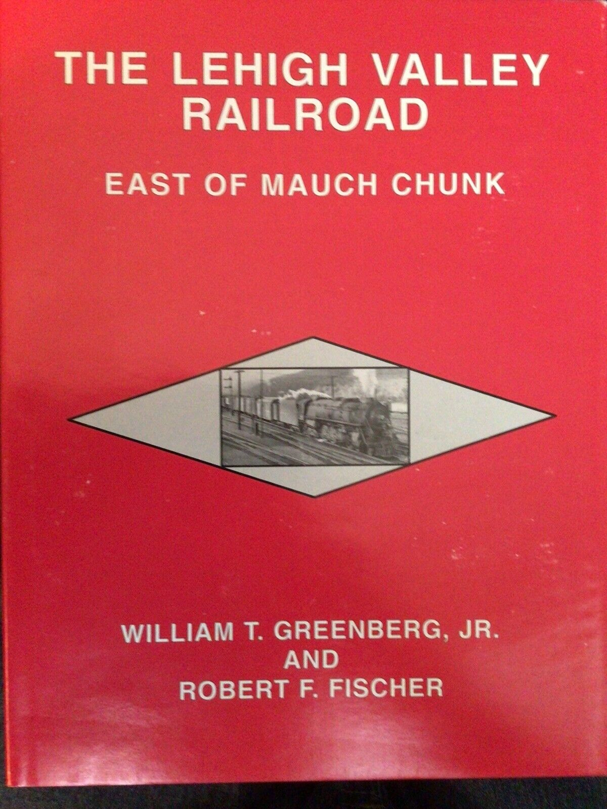 Lehigh Valley Railroad, The   East of Mauch Chunk by Greenberg Jr & Fischer