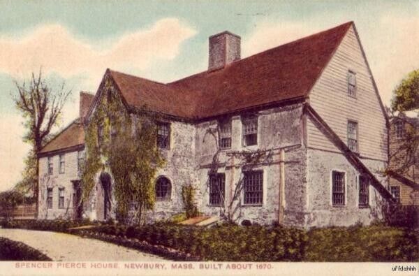 SPENCER PIERCE HOUSE NEWBURY, MA BUILT ABOUT 1670 PRE-1907