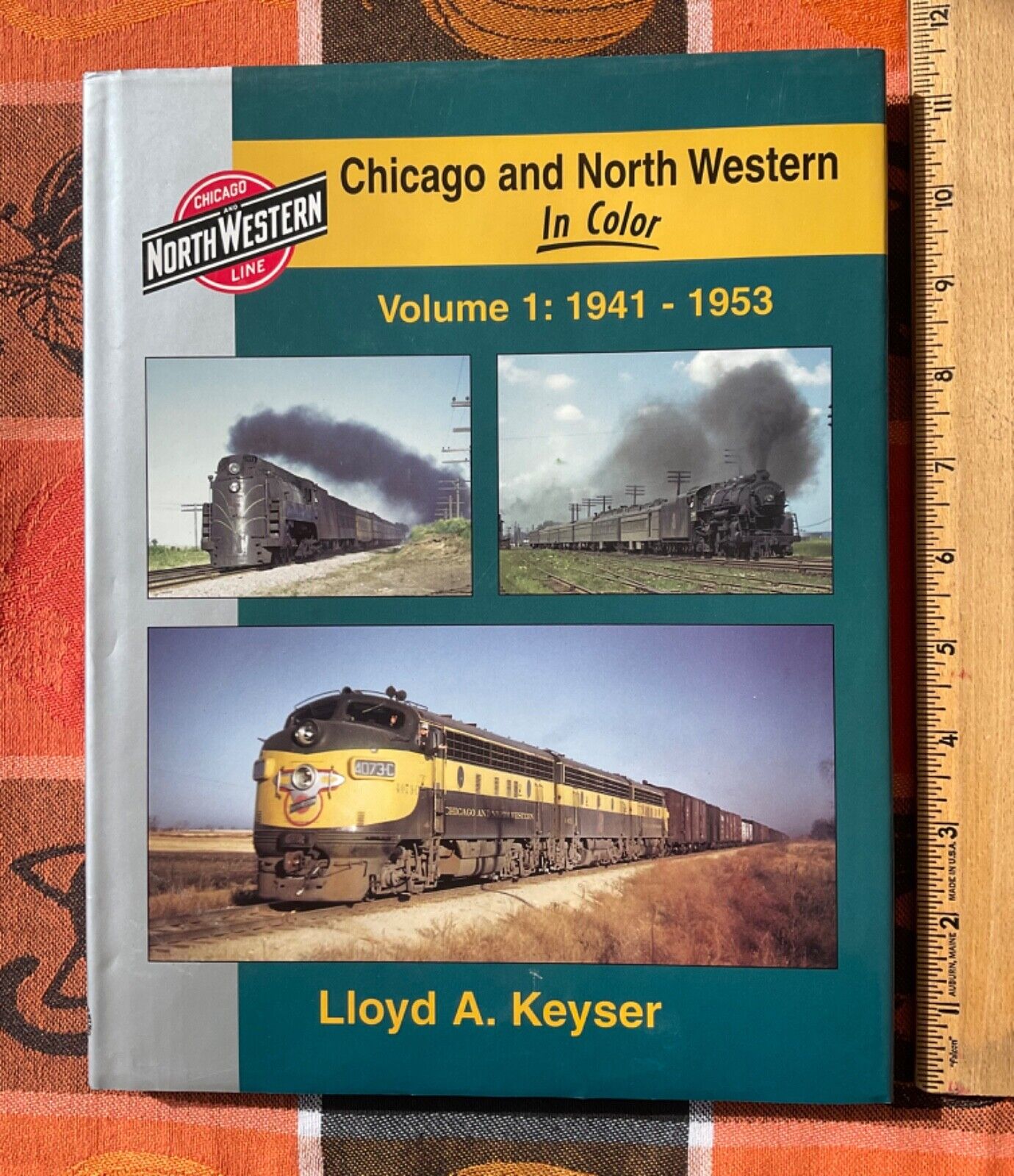 Chicago and North Western in Color Volume 1: 1941-1953 Lloyd A Keyser 1997