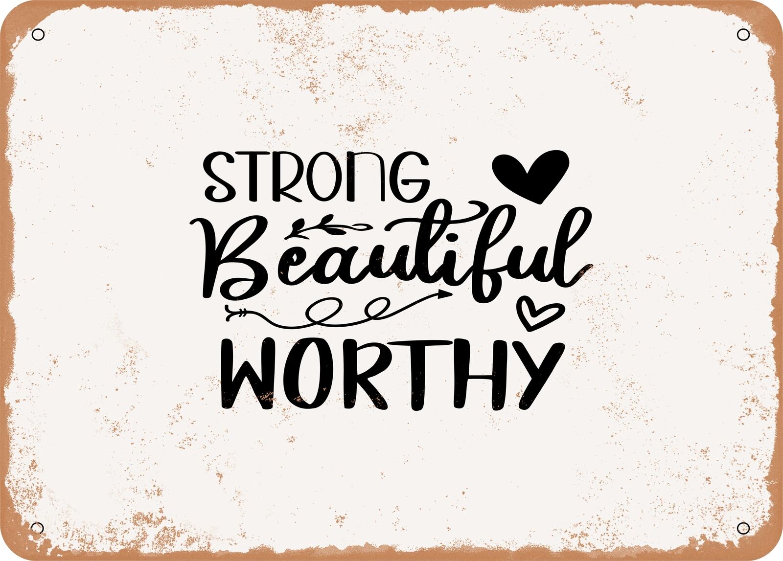 Metal Sign - Strong Beautiful Worthy - Vintage Look Sign