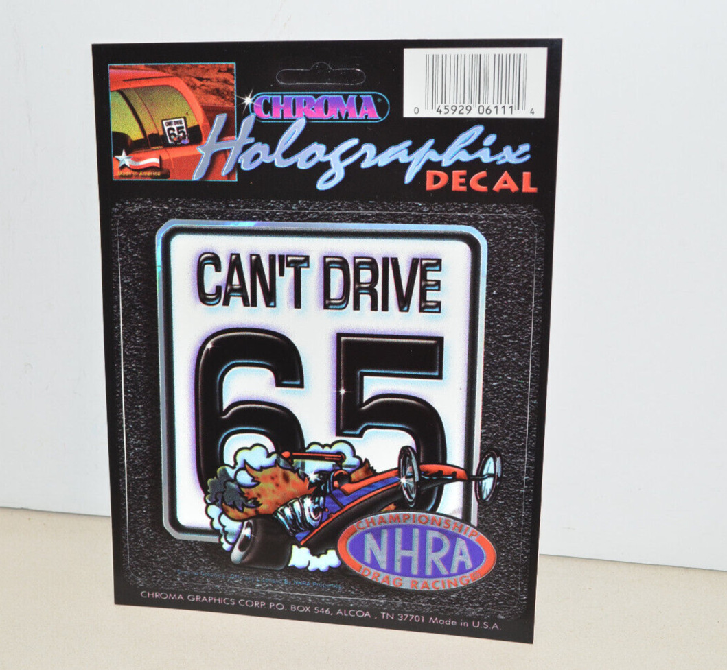 Vintage 1996 HOLOGRAPHIC DECAL NHRA Can\'t Drive 65 Chroma Car Sticker NOS 5.5\