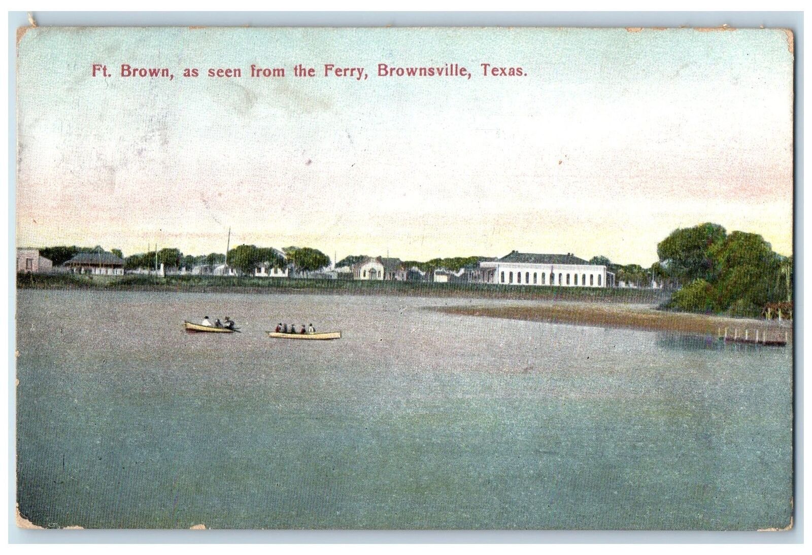 1909 Fort Brown As Seen From The Ferry Brownsville Texas TX Posted Boat Postcard