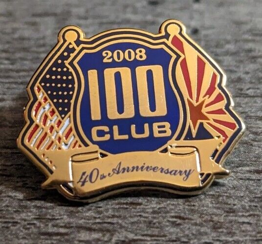 The 100 Club Charitable Foundation 2008 40th Anniversary USA/Arizona Lapel Pin