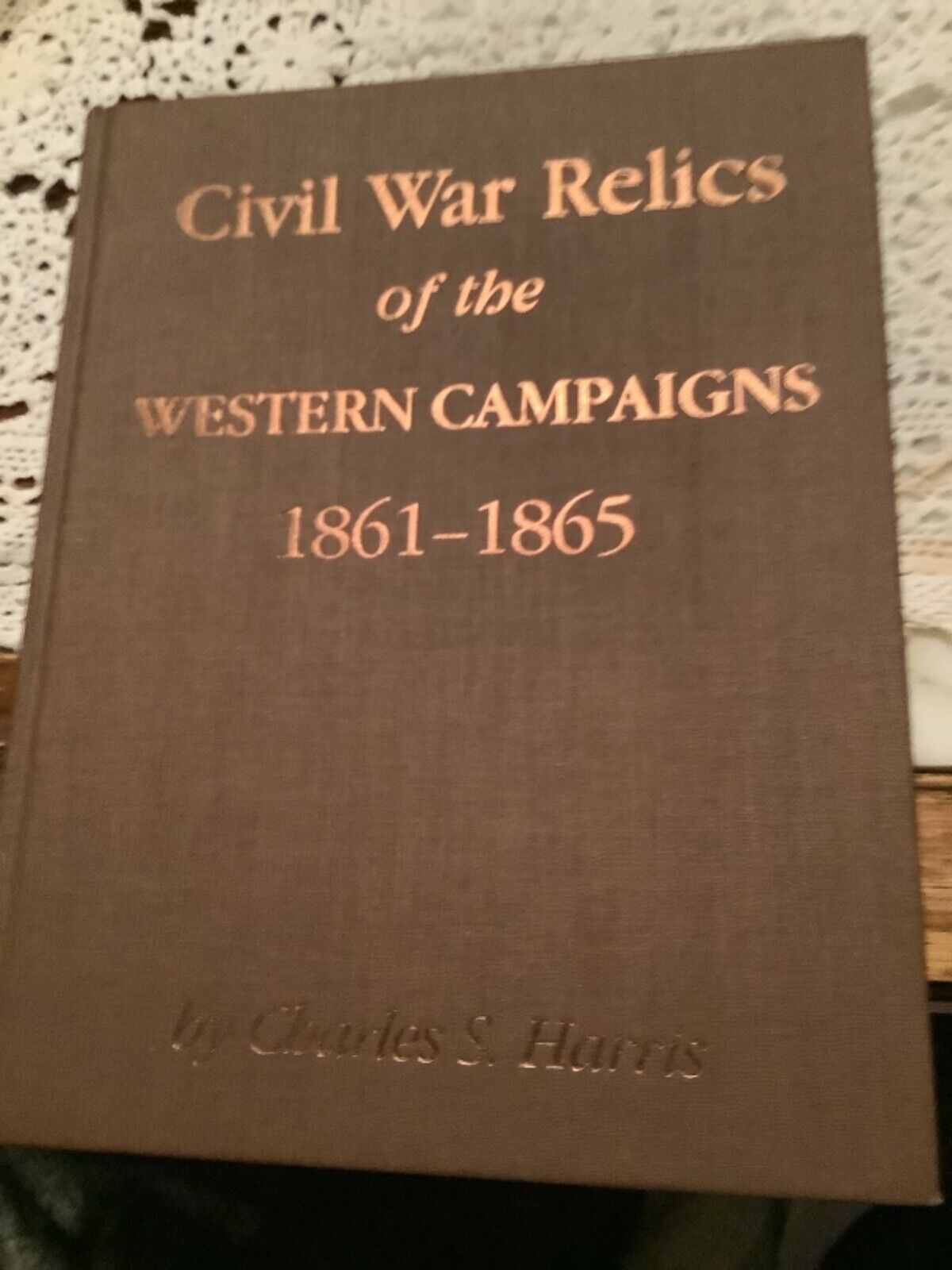 Civil War Relics of the Western Campaigns 1861-1865, Charles S Harris, 2nd Print