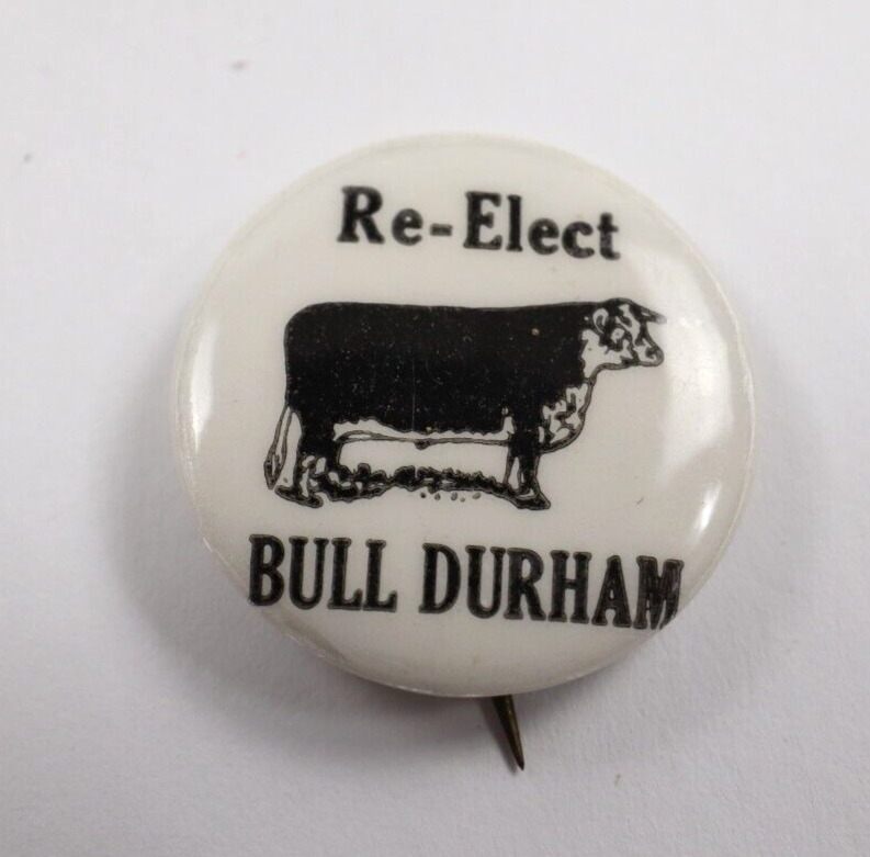 Vintage Re-Elect Bull Durham Bull Cow Button Pin