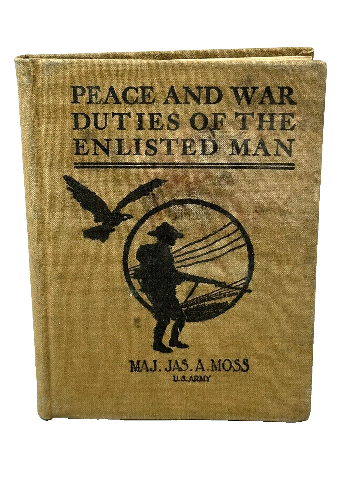 1917 PEACE AND WAR DUTIES OF THE ENLISTED MAN Major Jason Moss WWI US Army HC
