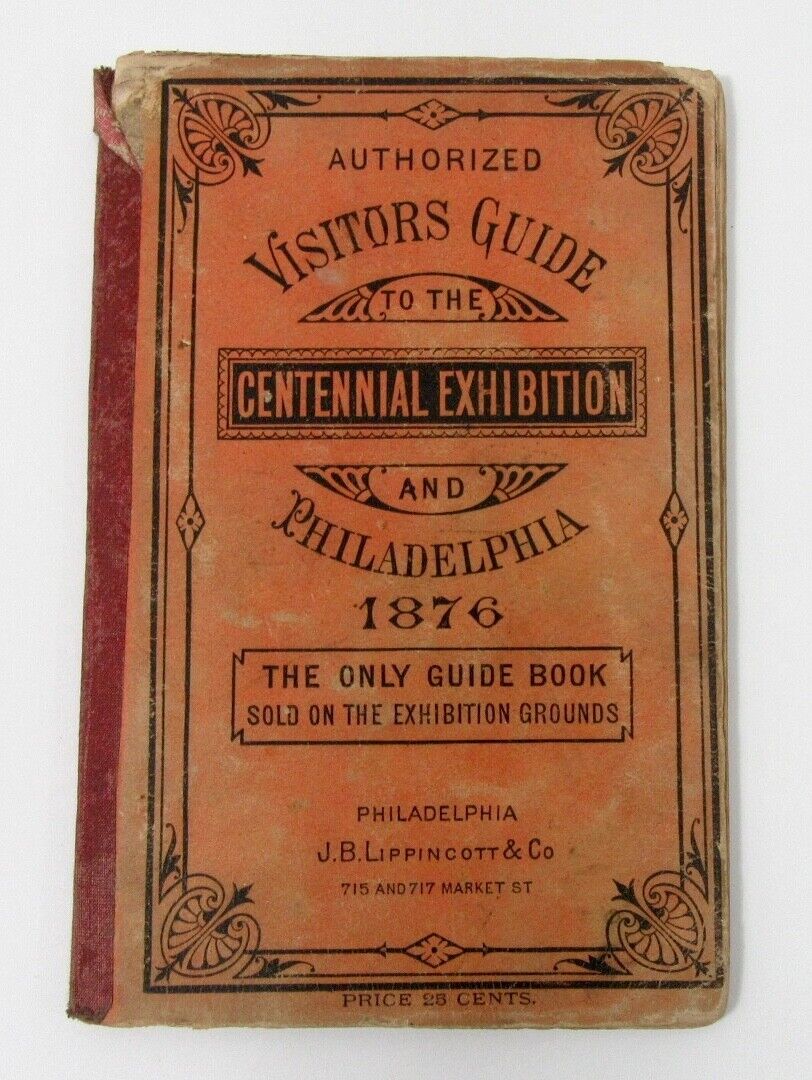 ANTIQUE AUTHORIZED VISITORS GUIDE TO CENTENNIAL EXHIBITION & PHILADELPHIA 1876