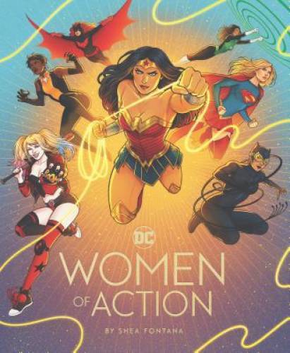 DC: Women of Action - Hardcover By Fontana, Shea - GOOD