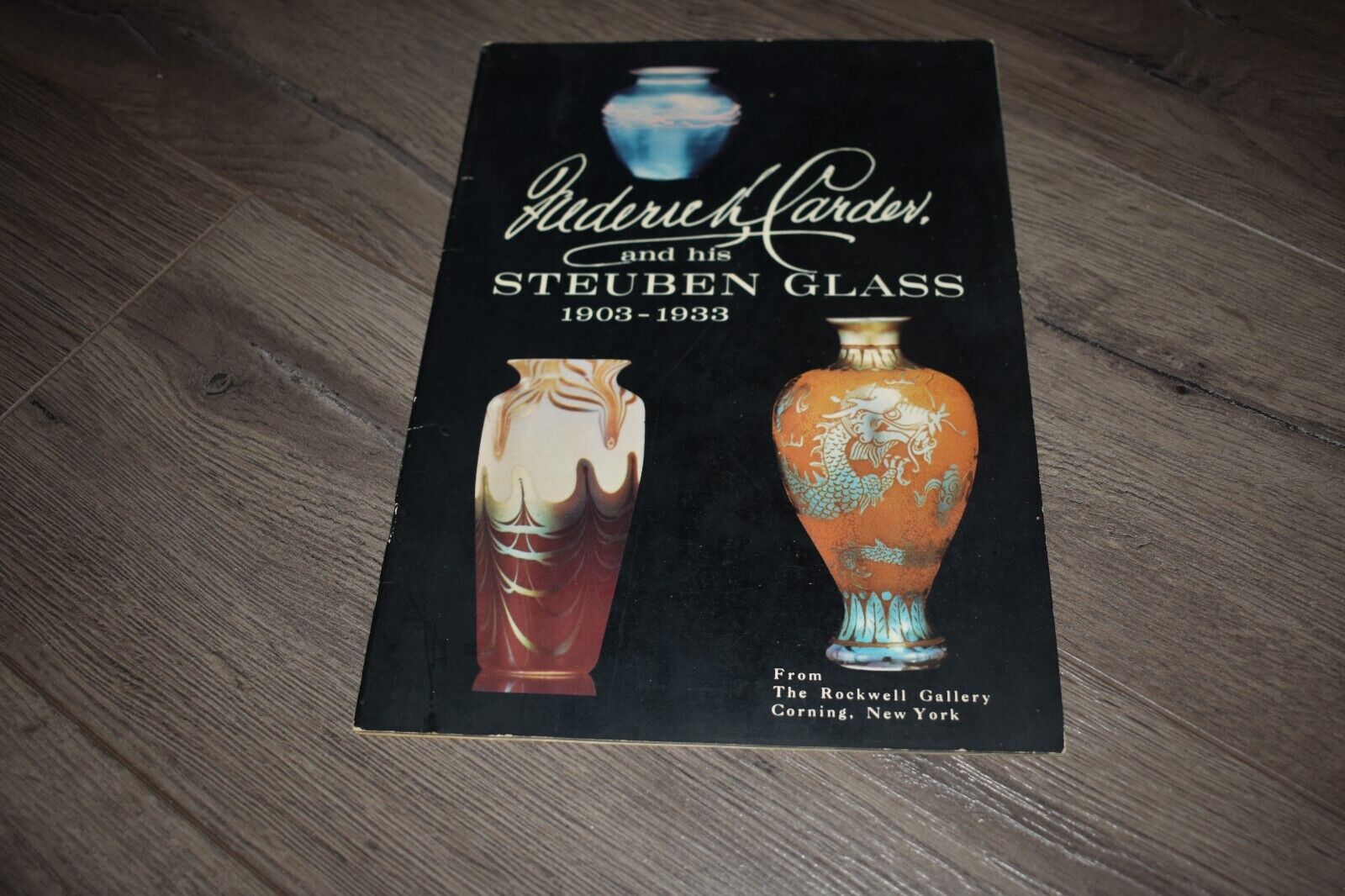 Frederick Carder & His Steuben Glass 1903-1933 by Robert Rockwell 1966