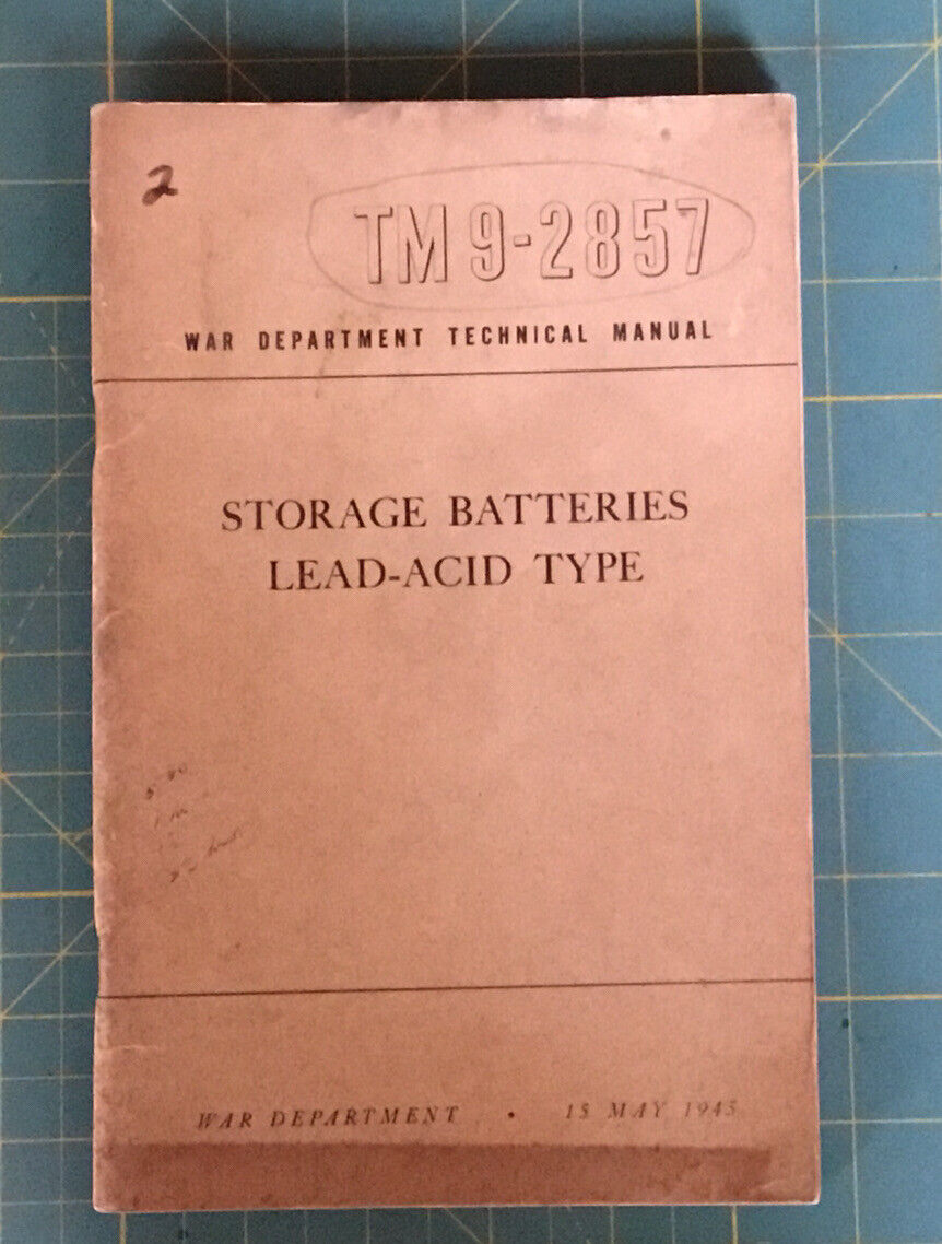1945 STORAGE BATTERIES LEAD-ACID TYPE TM 9-2857 WAR ￼DEPARTMENT TECH MANUAL