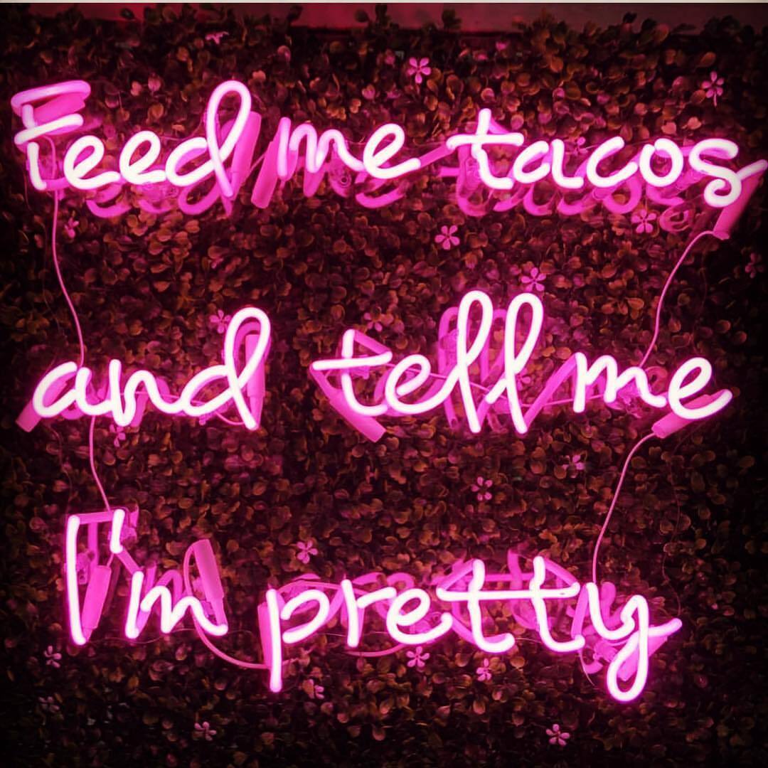 Amy Feed Me Tacos And Tell Me I'm Pretty EE Neon Light  Sign Acrylic
