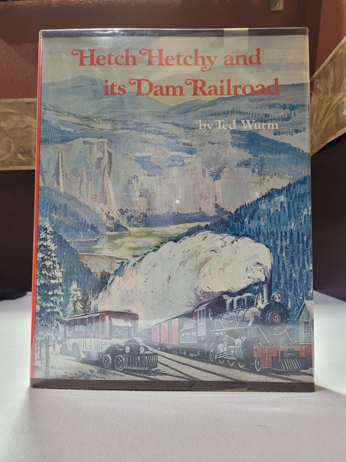 Hetch Hetchy And Its Dam Railroad by Ted Wurm (1973, Hardcover)