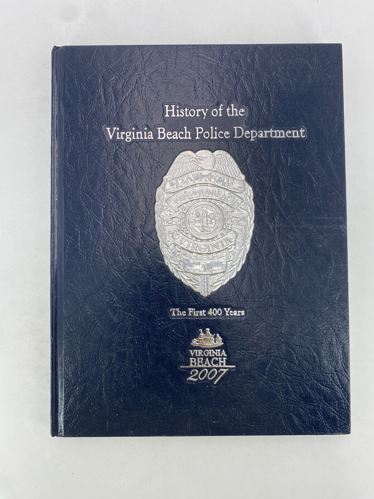 VIRGINIA BEACH POLICE DEPARTMENT VA 2007 HISTORY YEAR BOOK