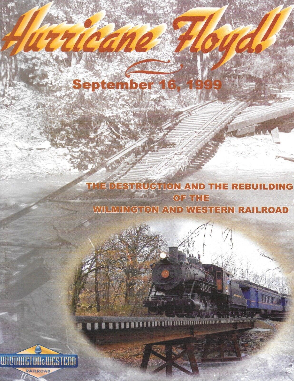 Hurricane Floyd: Rebuilding of the Wilmington and Western Railroad - NEW