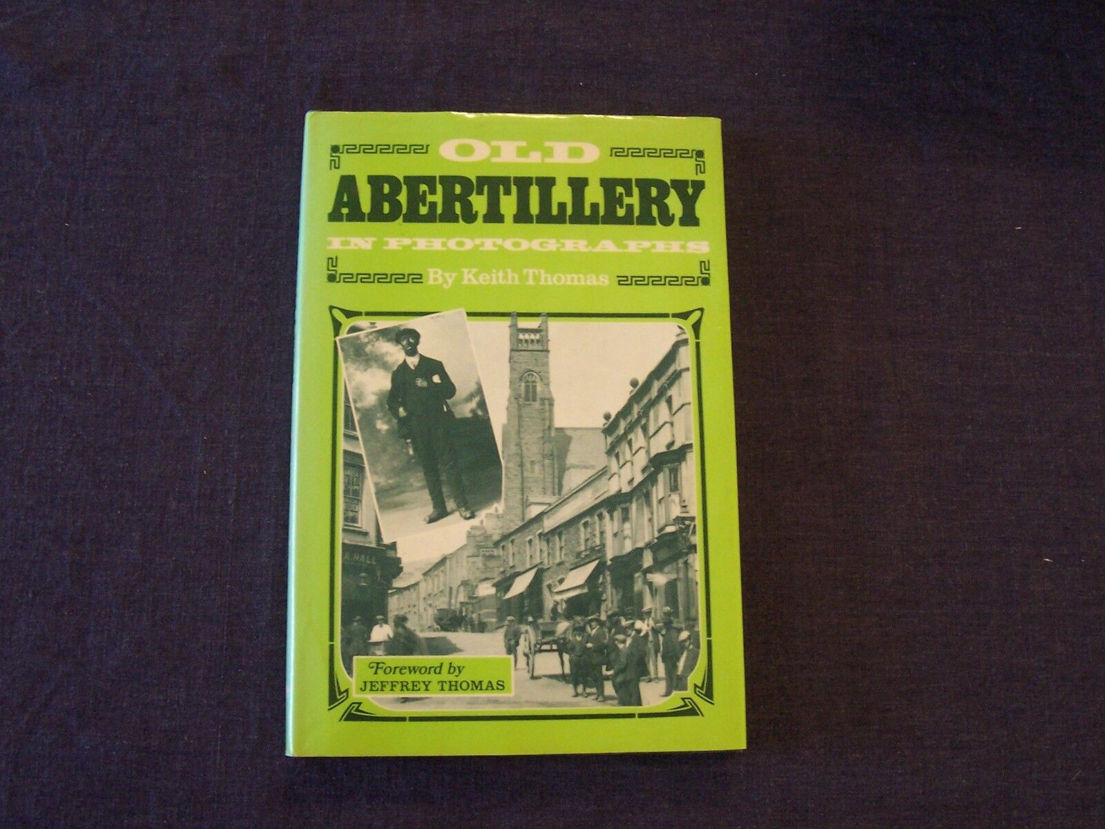 author signed historical book - Old Abertillery in Photographs by Keith Thomas