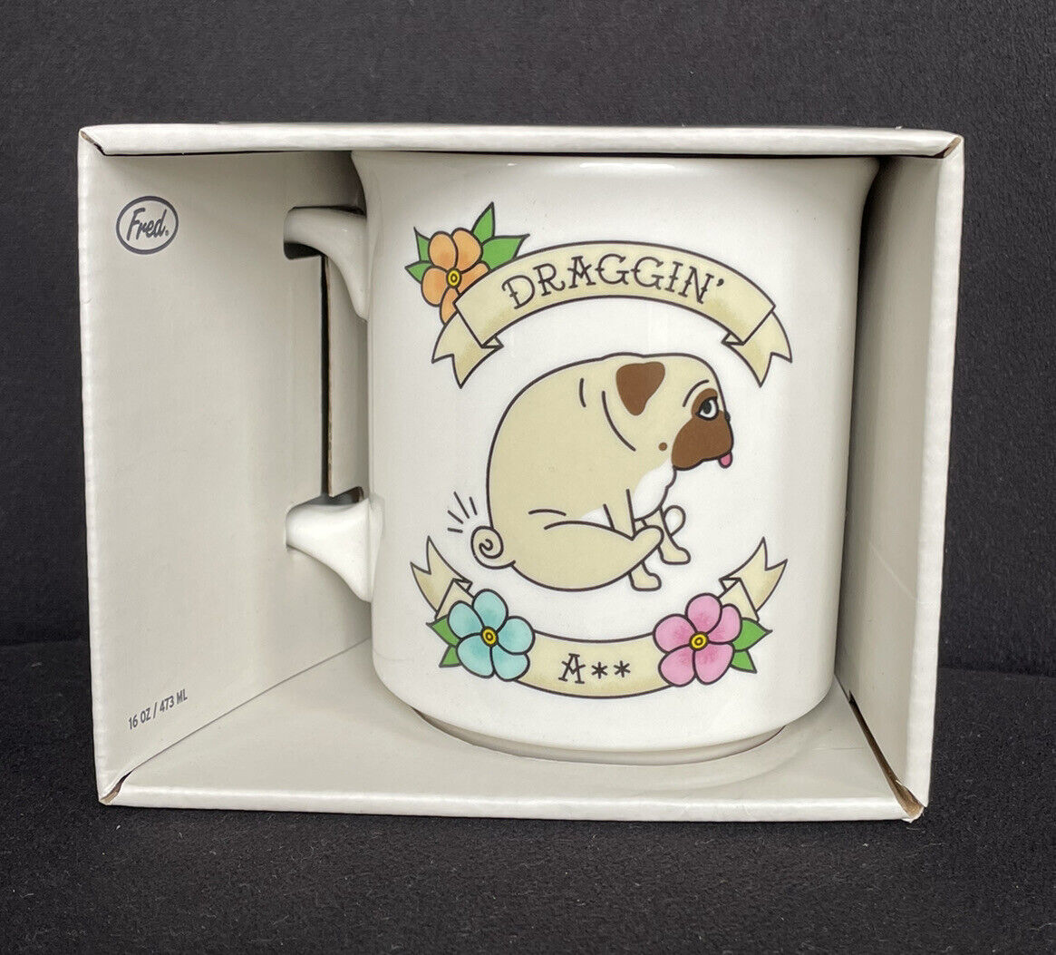 Genuine Fred Draggin A** Pug Dog Coffee Mug Cup Novelty Funny 16 oz NIB
