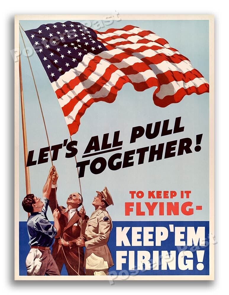 1940s “Let’s All Pull Together” WWII Historic War Poster - 18x24