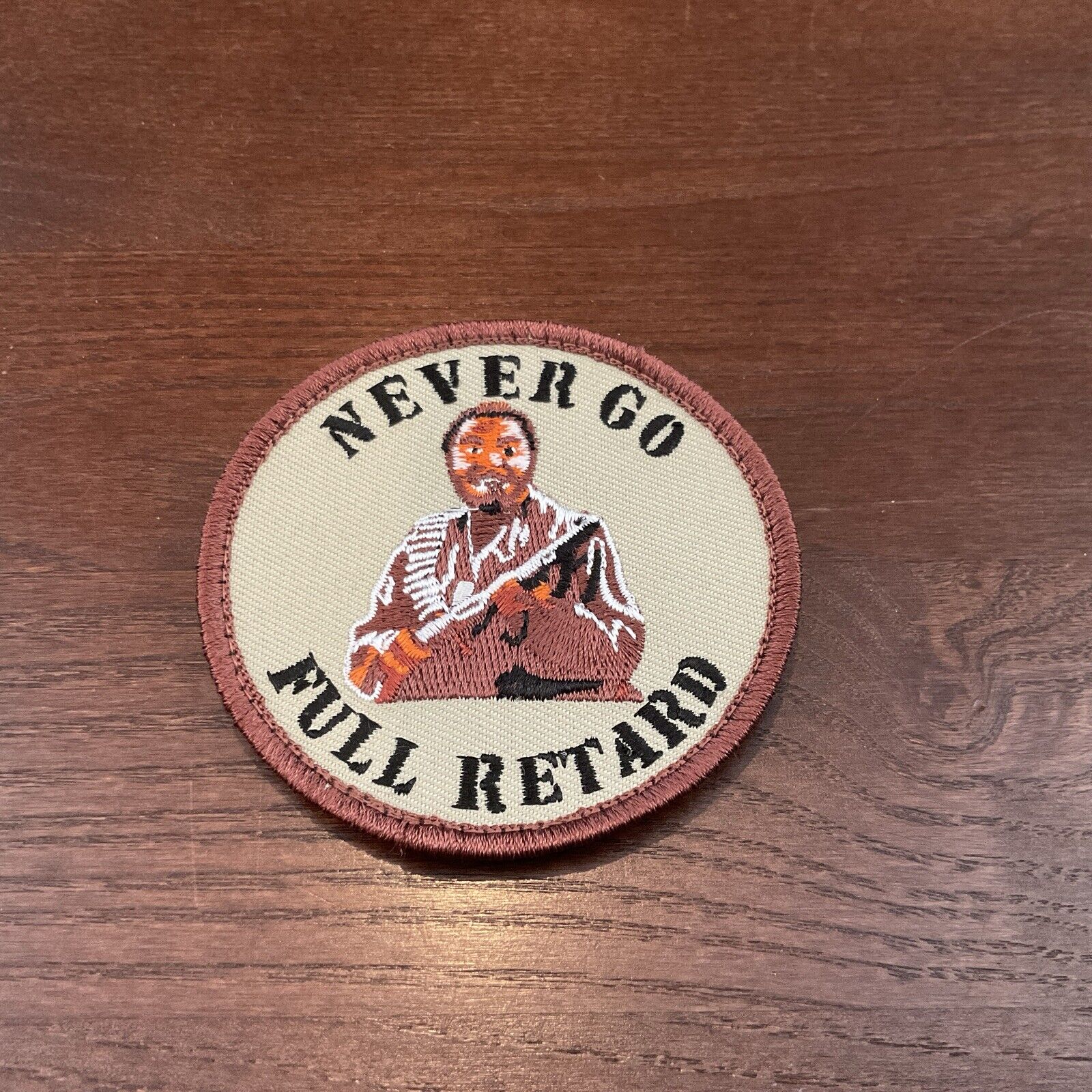 Never Go Full Retard Embroidered Morale Patch, Tan *NEW* Tropic Thunder