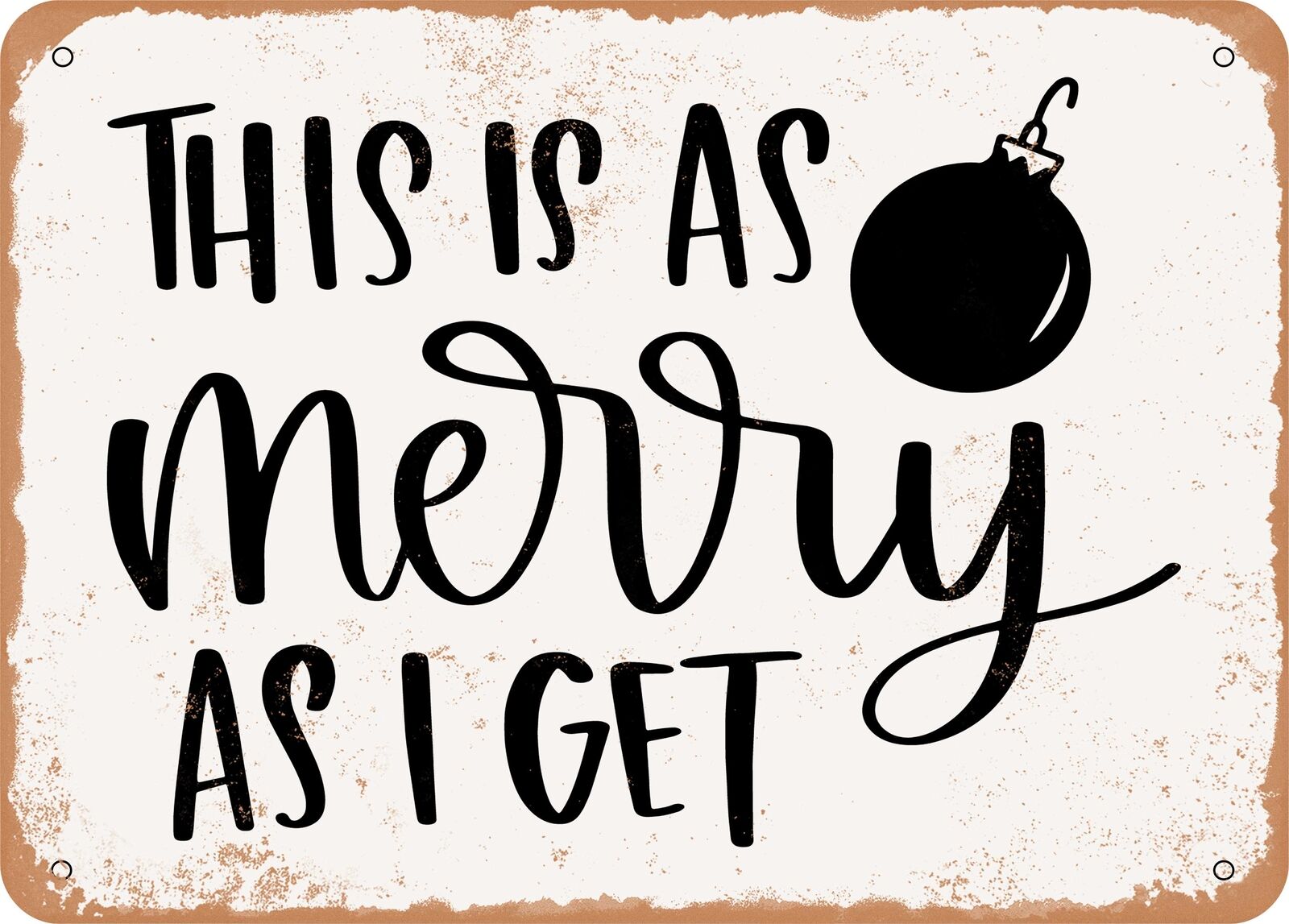 Metal Sign - This is As Merry As I Get - 3 - Vintage Look Sign
