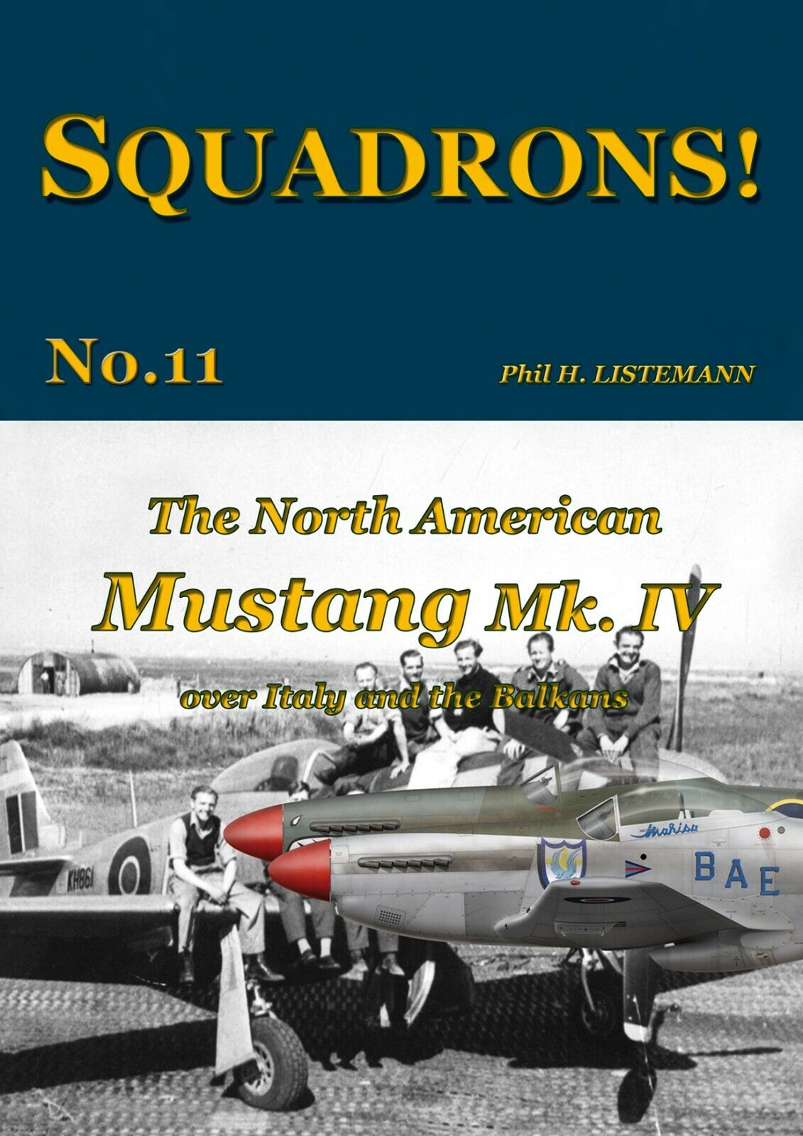 SQUADRONS No. 11 - The MUSTANG MK. IV over Italy and the Balkans (Rev. Mar.22)