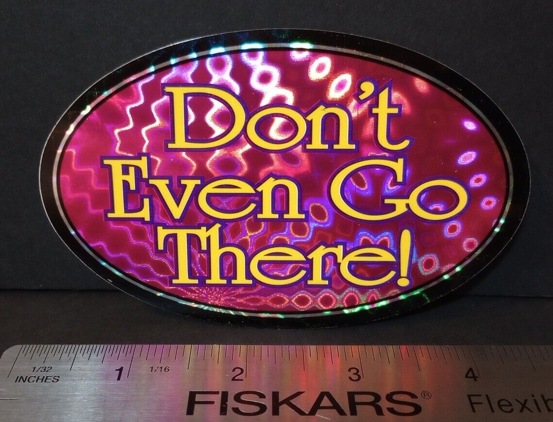 Vintage Humor Prism Vending Machine Sticker Oval Sayings DONT EVEN GO THERE 