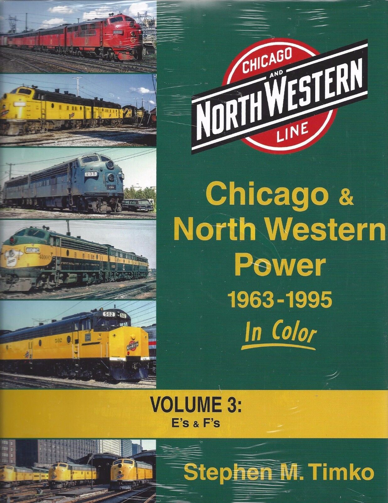 CHICAGO & NORTH WESTERN Power, Vol. 3: E\'s & F\'s after 1963 - (BRAND NEW BOOK)