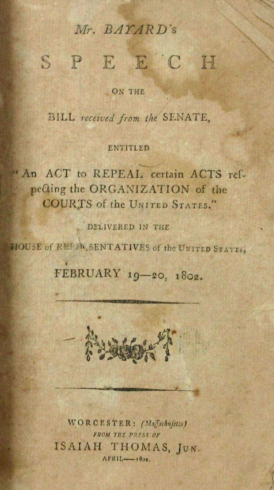 Early American Imprint Federalist Bayard Speech Repeal Organization Courts 1802