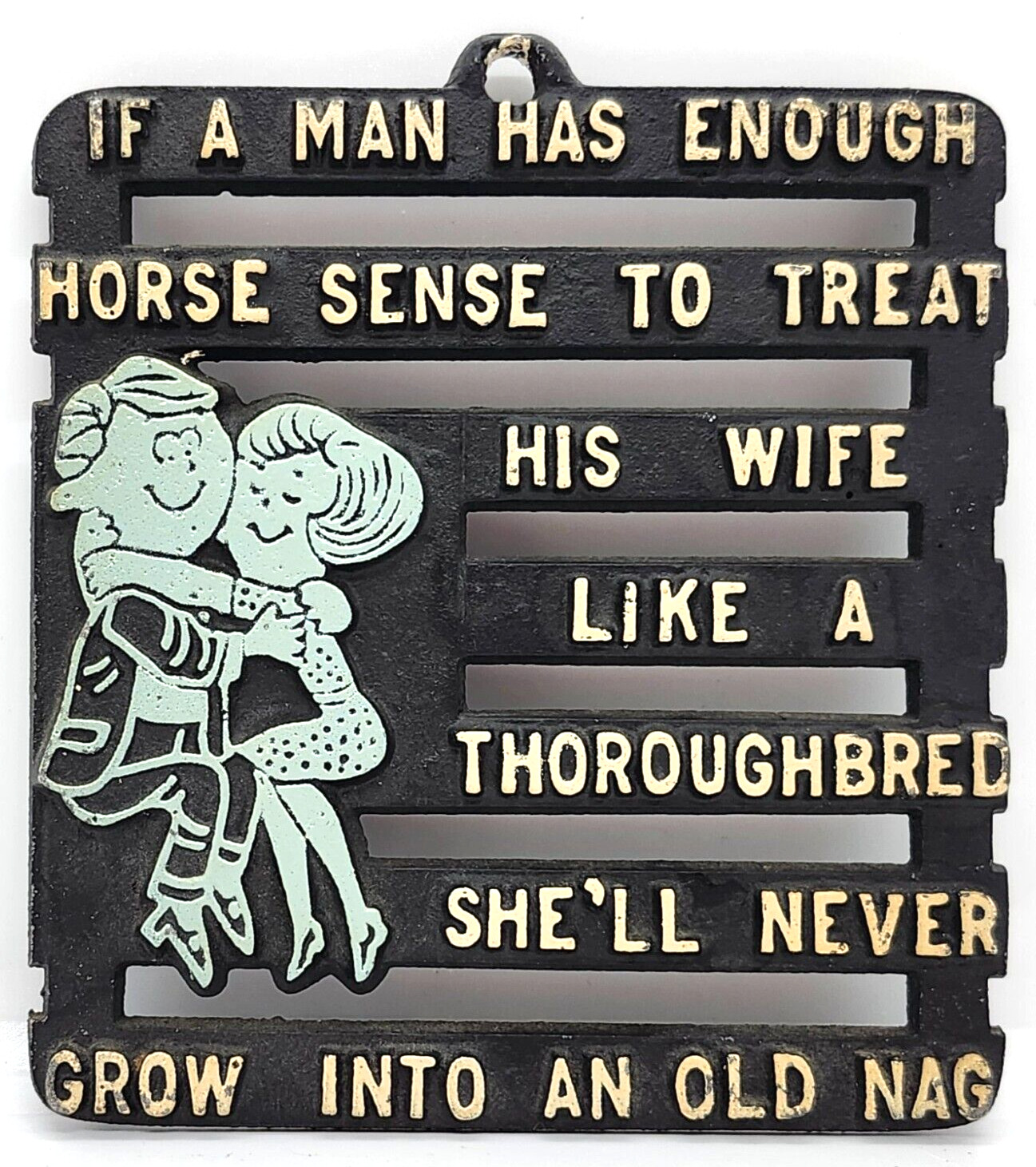 VINTAGE 1960\'S TRIVET ~ IF A MAN HAS ENOUGH HORSE SENSE TO TREAT HIS WIFE LIKE A