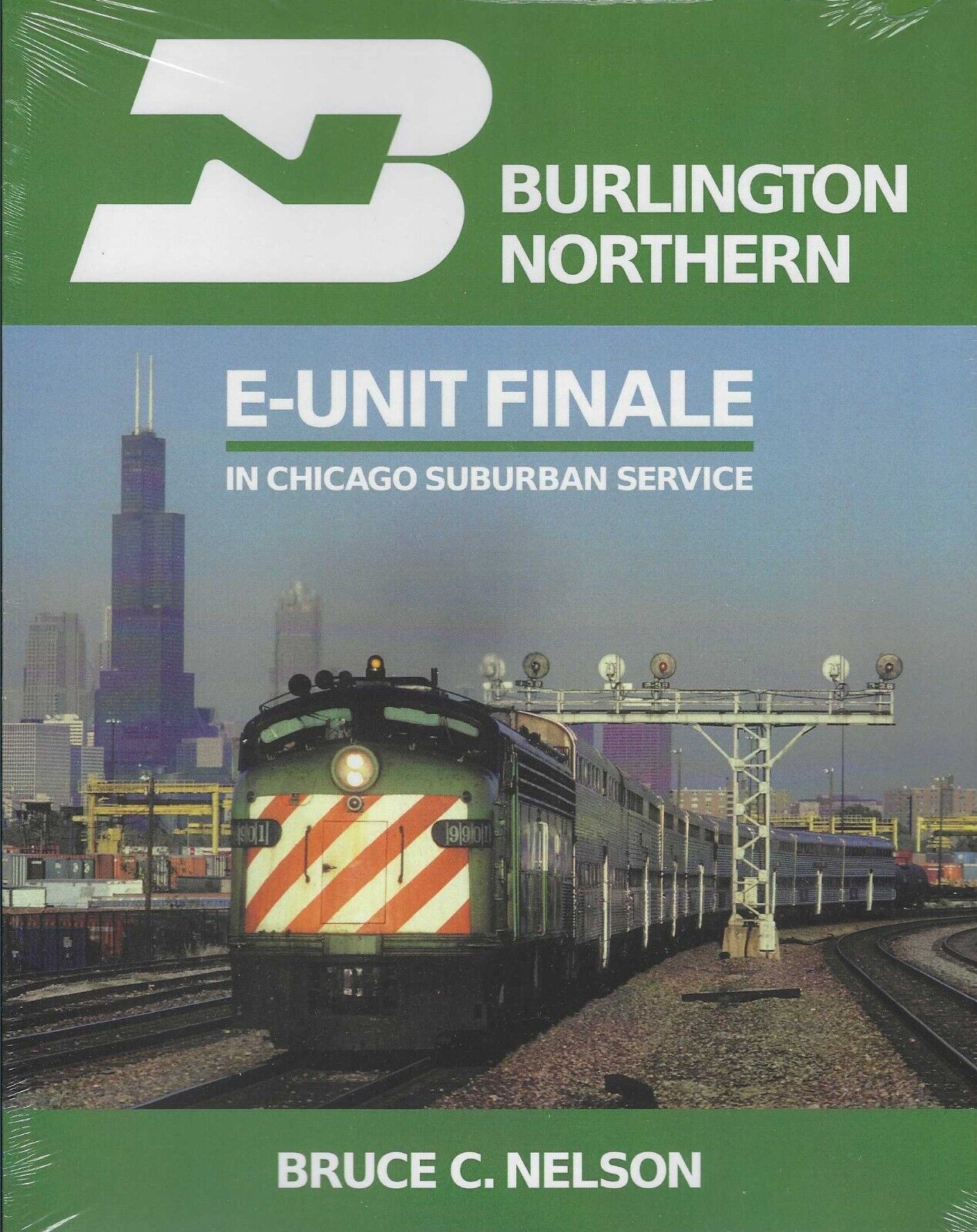 Burlington Northern E-Unit Finale in CHICAGO Suburban Service (BRAND NEW BOOK)
