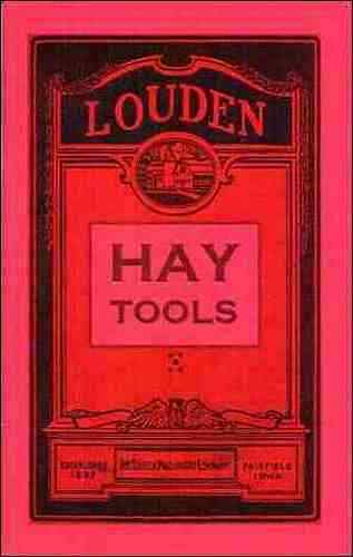 Louden Hay Tools - 1917 - General Catalog No. 47 - reprint