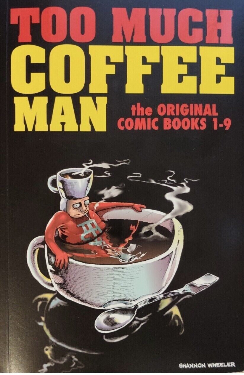 Too Much Coffee Man The Original Comic Books GN Signed Shannon Wheeler New NM