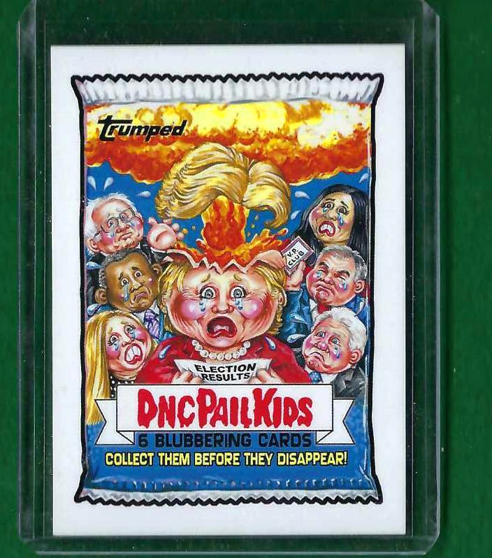 2017 WACKY PACKAGES Disgrace To The  White House #137 DNC PAIL KIDS W/TOP LOADER