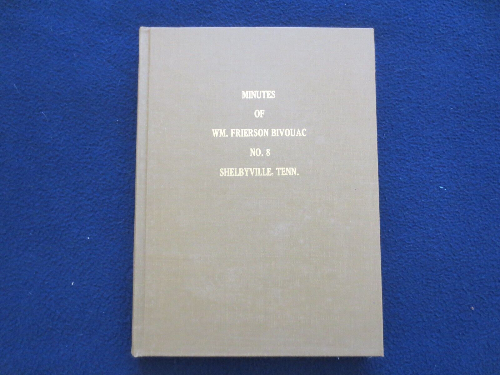 Minutes of W. Frierson Bivouac No. 8 Confederate Veterans, Shelbyville Tennessee