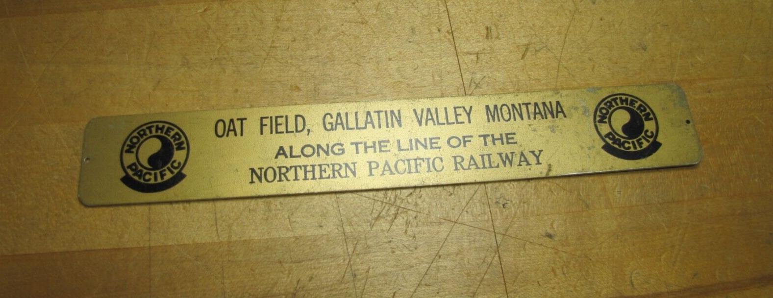 NORTHERN PACIFIC RAILWAY OAT FIELD GALLATIN VALLEY MONTANA Old Train RR Sign