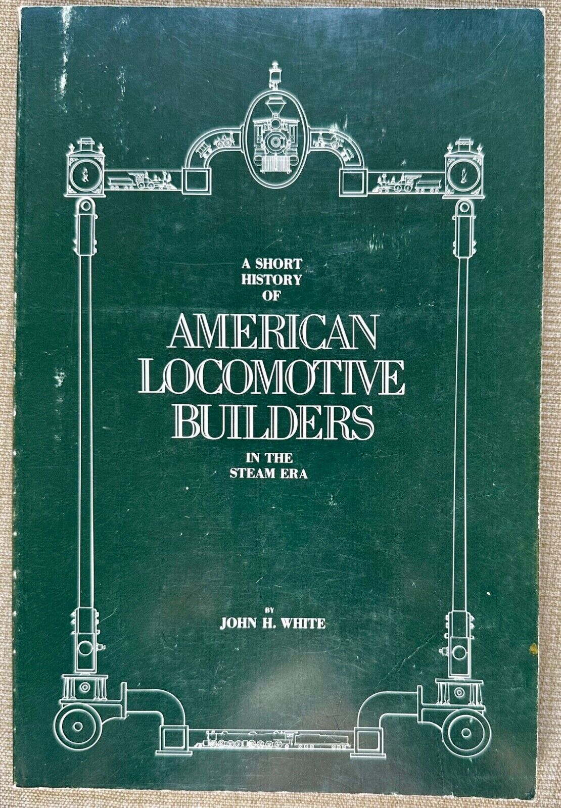 A Short History of American Locomotive Builders in the Steam Era - John H White
