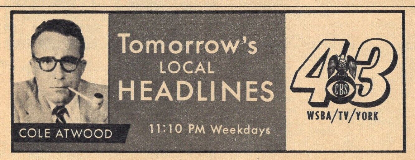 1964 WSBA TV NEWS AD ~ COLE ATWOOD REPORTER Tomorrow\'s Local Headlines